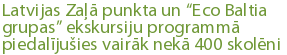 Latvijas Zaļā punkta un “Eco Baltia grupas” ekskursiju programmā piedalījušies vairāk nekā 400 skolēni